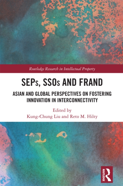SEPs, SSOs and FRAND : Asian and Global Perspectives on Fostering Innovation in Interconnectivity, PDF eBook