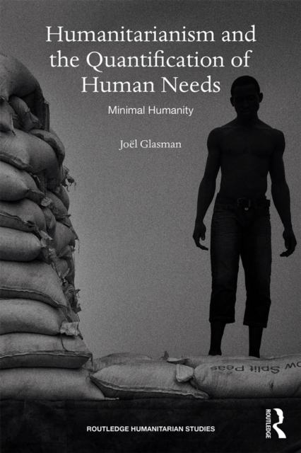 Humanitarianism and the Quantification of Human Needs : Minimal Humanity, PDF eBook