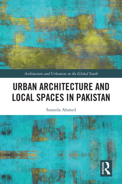 Urban Architecture and Local Spaces in Pakistan, EPUB eBook