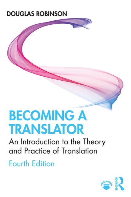 Becoming a Translator : An Introduction to the Theory and Practice of Translation, EPUB eBook