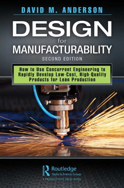 Design for Manufacturability : How to Use Concurrent Engineering to Rapidly Develop Low-Cost, High-Quality Products for Lean Production, Second Edition, PDF eBook