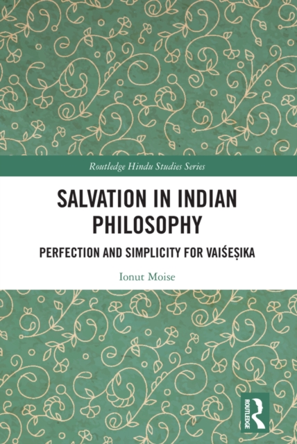 Salvation in Indian Philosophy : Perfection and Simplicity for Vaisesika, PDF eBook