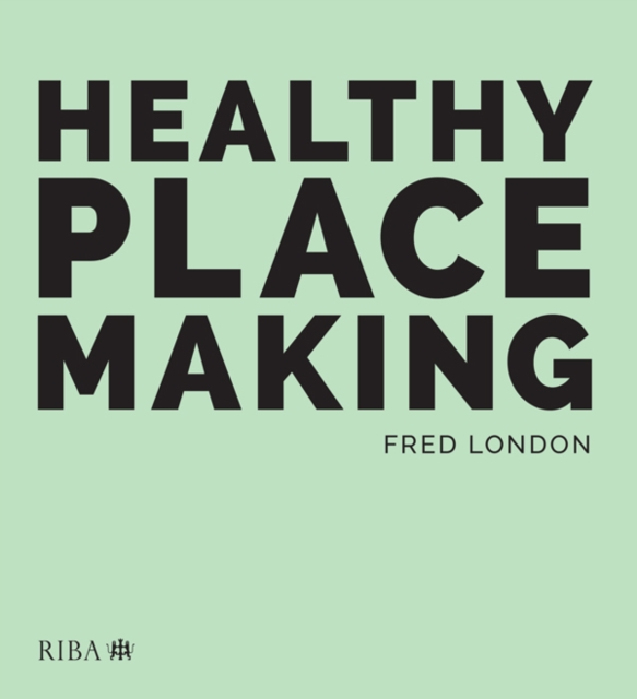Healthy Placemaking : Wellbeing Through Urban Design, EPUB eBook