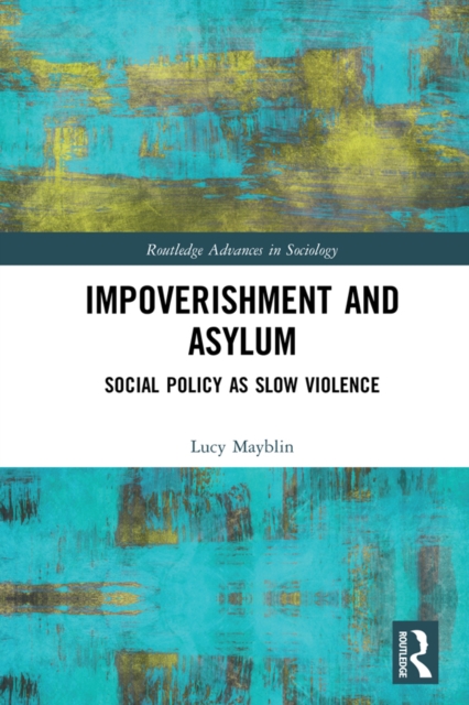 Impoverishment and Asylum : Social Policy as Slow Violence, EPUB eBook