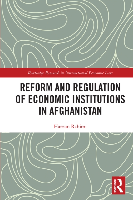 Reform and Regulation of Economic Institutions in Afghanistan : Formal and Informal Credit Systems, PDF eBook