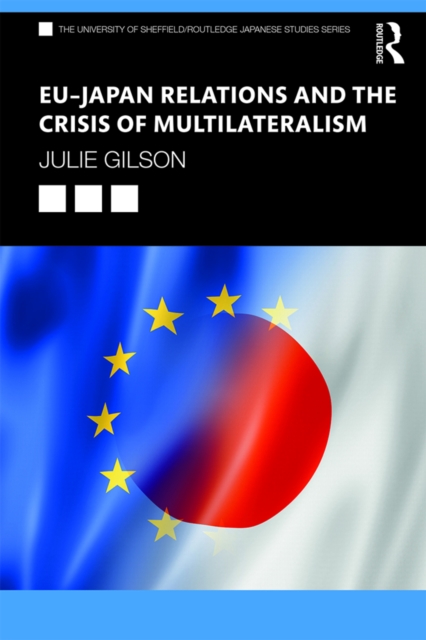 EU-Japan Relations and the Crisis of Multilateralism, PDF eBook