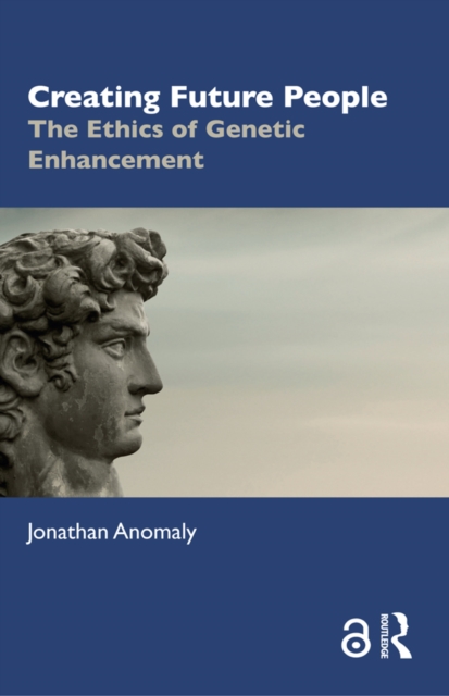 Creating Future People : The Ethics of Genetic Enhancement, EPUB eBook