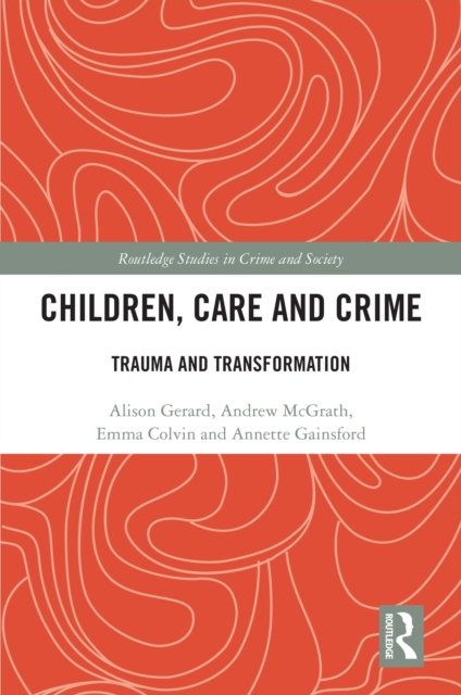 Children, Care and Crime : Trauma and Transformation, PDF eBook