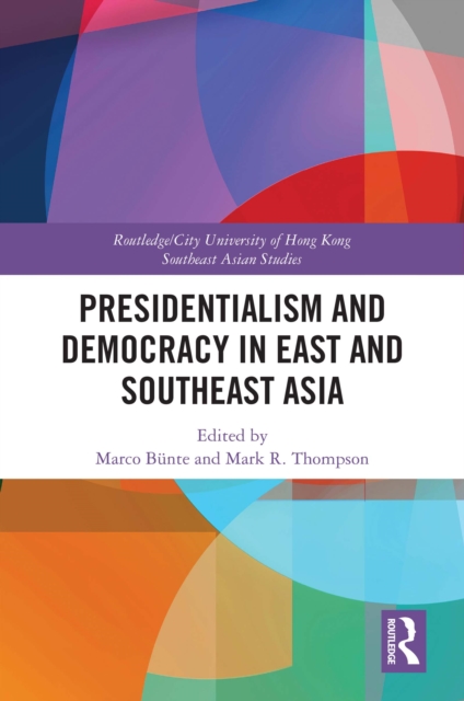Presidentialism and Democracy in East and Southeast Asia, PDF eBook