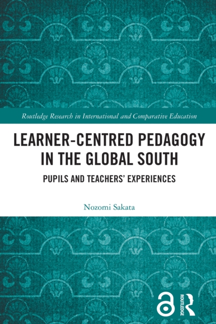 Learner-Centred Pedagogy in the Global South : Pupils and Teachers' Experiences, PDF eBook