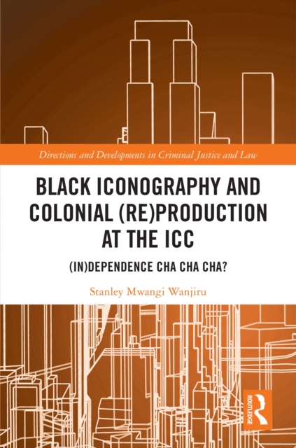 Black Iconography and Colonial (re)production at the ICC : (In)dependence Cha Cha Cha?, EPUB eBook