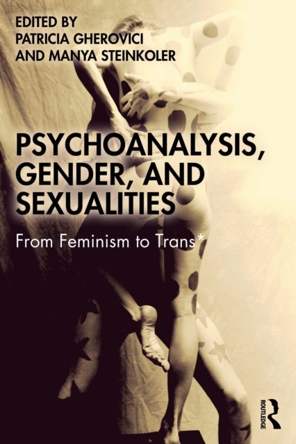 Psychoanalysis, Gender, and Sexualities : From Feminism to Trans*, EPUB eBook