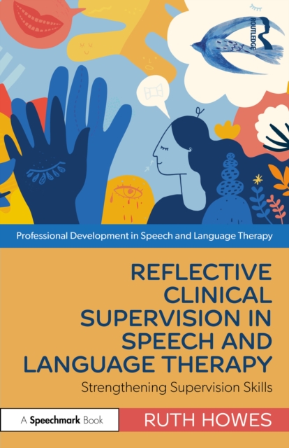 Reflective Clinical Supervision in Speech and Language Therapy : Strengthening Supervision Skills, PDF eBook