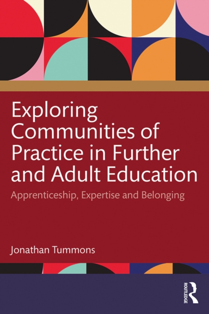 Exploring Communities of Practice in Further and Adult Education : Apprenticeship, Expertise and Belonging, PDF eBook