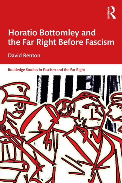 Horatio Bottomley and the Far Right Before Fascism, PDF eBook
