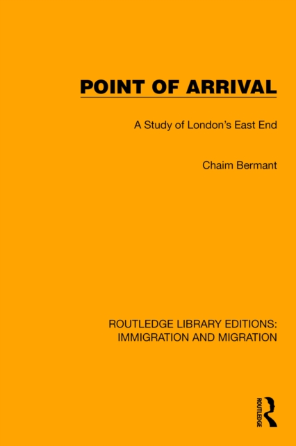 Point of Arrival : A Study of London's East End, PDF eBook