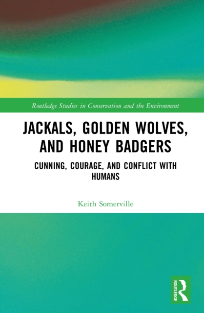 Jackals, Golden Wolves, and Honey Badgers : Cunning, Courage, and Conflict with Humans, PDF eBook