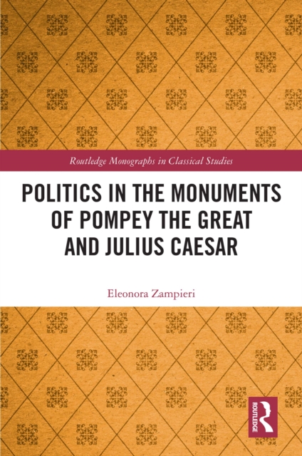 Politics in the Monuments of Pompey the Great and Julius Caesar, EPUB eBook