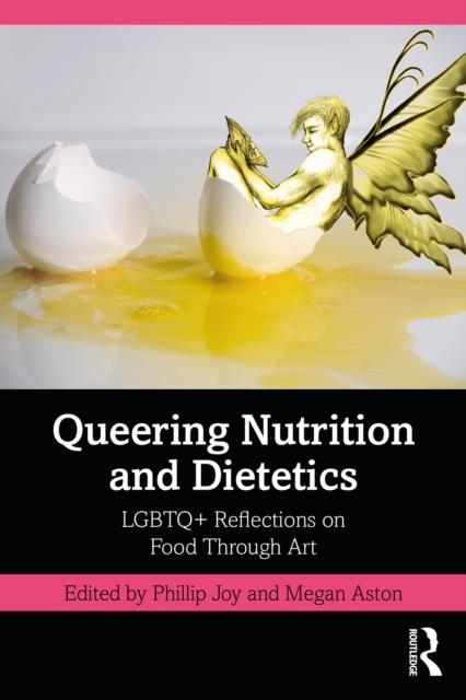 Queering Nutrition and Dietetics : LGBTQ+ Reflections on Food Through Art, PDF eBook