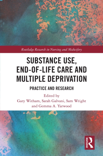 Substance Use, End-of-Life Care and Multiple Deprivation : Practice and Research, PDF eBook