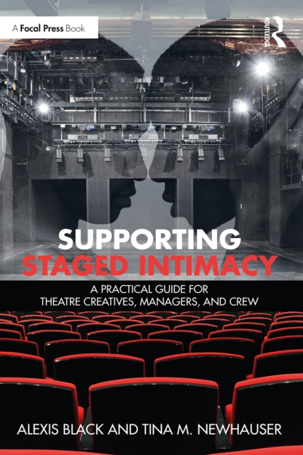 Supporting Staged Intimacy : A Practical Guide for Theatre Creatives, Managers, and Crew, PDF eBook