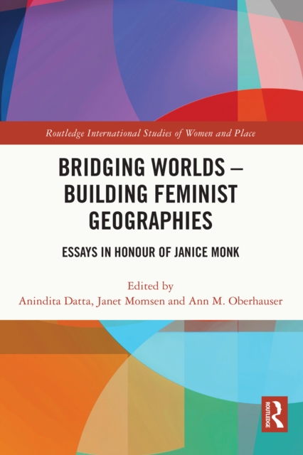 Bridging Worlds - Building Feminist Geographies : Essays in Honour of Janice Monk, EPUB eBook