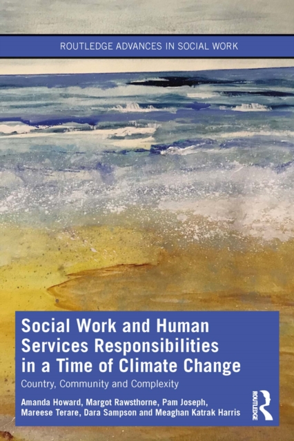 Social Work and Human Services Responsibilities in a Time of Climate Change : Country, Community and Complexity, PDF eBook