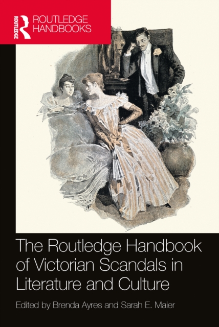 The Routledge Handbook of Victorian Scandals in Literature and Culture, PDF eBook