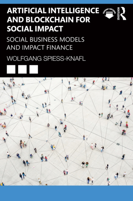 Artificial Intelligence and Blockchain for Social Impact : Social Business Models and Impact Finance, PDF eBook