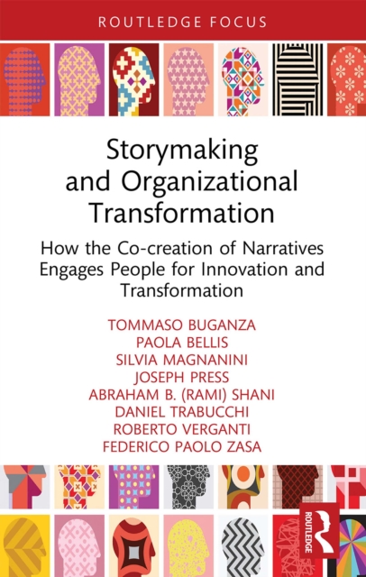 Storymaking and Organizational Transformation : How the Co-creation of Narratives Engages People for Innovation and Transformation, PDF eBook