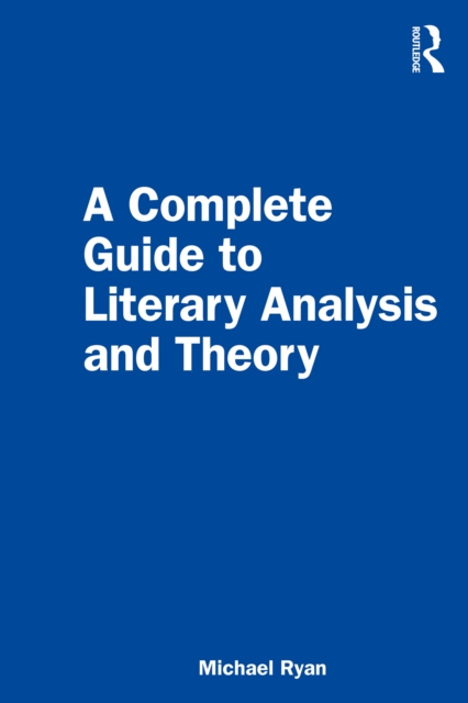 A Complete Guide to Literary Analysis and Theory, EPUB eBook