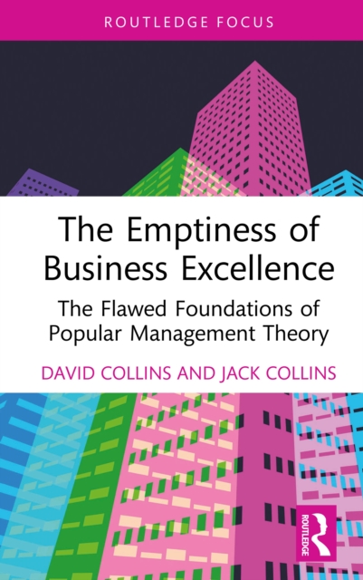 The Emptiness of Business Excellence : The Flawed Foundations of Popular Management Theory, EPUB eBook