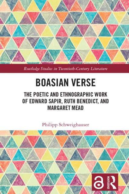 Boasian Verse : The Poetic and Ethnographic Work of Edward Sapir, Ruth Benedict, and Margaret Mead, PDF eBook