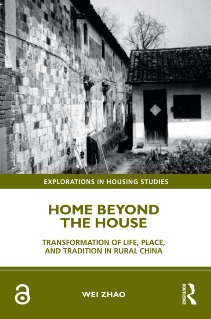 Home Beyond the House : Transformation of Life, Place, and Tradition in Rural China, EPUB eBook