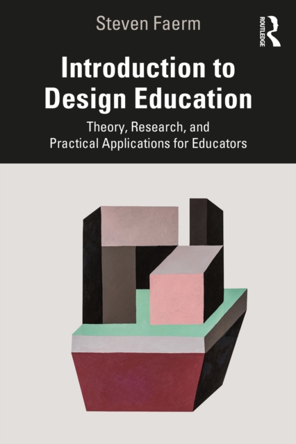 Introduction to Design Education : Theory, Research, and Practical Applications for Educators, EPUB eBook