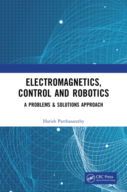 Electromagnetics, Control and Robotics : A Problems & Solutions Approach, EPUB eBook