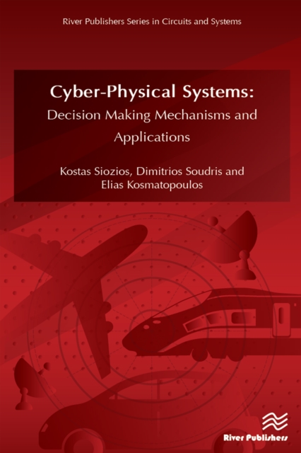 CyberPhysical Systems : Decision Making Mechanisms and Applications, EPUB eBook