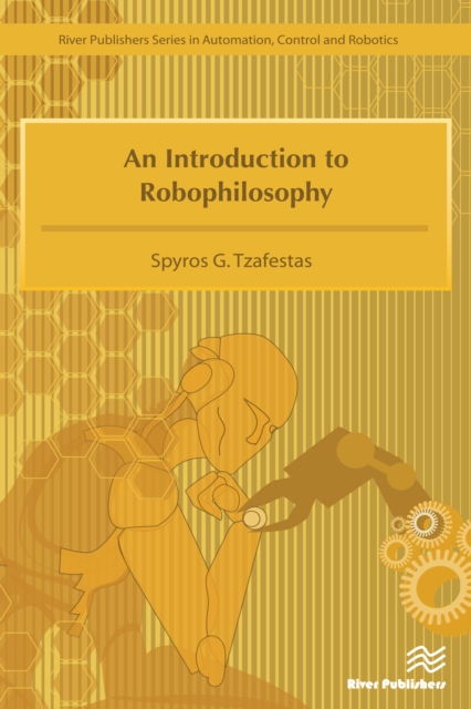 An Introduction to Robophilosophy Cognition, Intelligence, Autonomy, Consciousness, Conscience, and Ethics, EPUB eBook