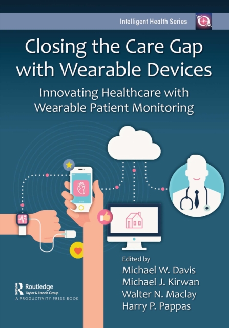 Closing the Care Gap with Wearable Devices : Innovating Healthcare with Wearable Patient Monitoring, PDF eBook