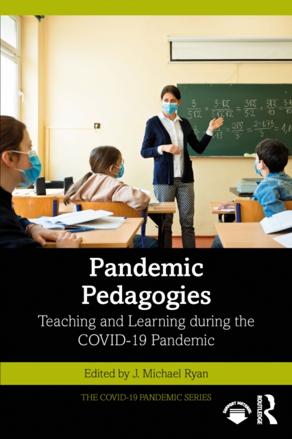 Pandemic Pedagogies : Teaching and Learning during the COVID-19 Pandemic, EPUB eBook