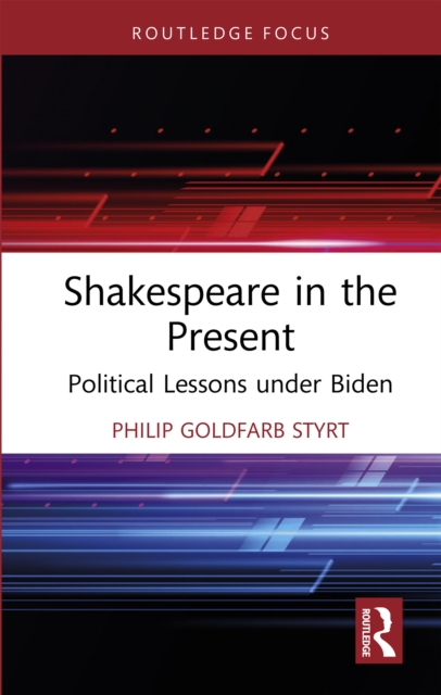 Shakespeare in the Present : Political Lessons under Biden, PDF eBook
