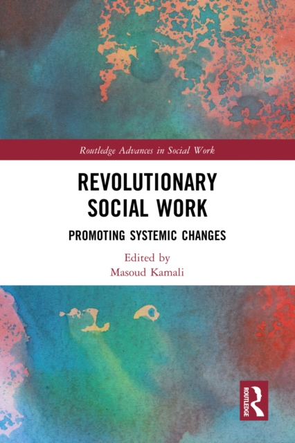 Revolutionary Social Work : Promoting Systemic Changes, EPUB eBook