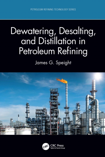 Dewatering, Desalting, and Distillation in Petroleum Refining, PDF eBook