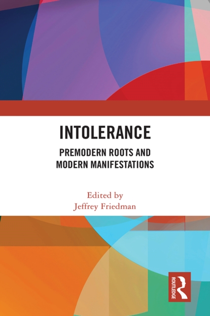 Intolerance : Premodern Roots and Modern Manifestations, PDF eBook