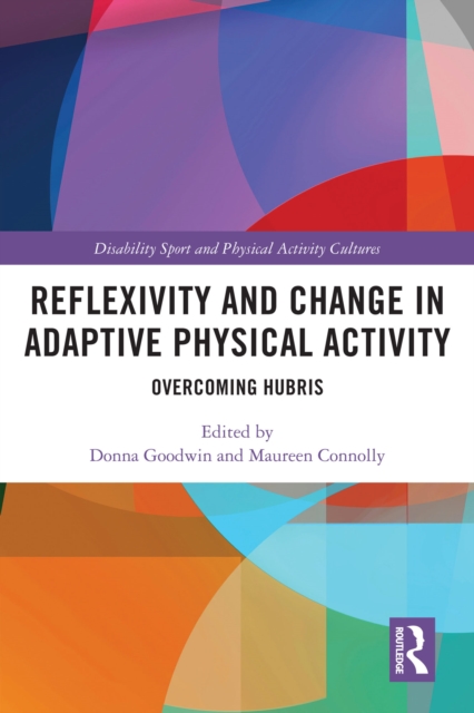 Reflexivity and Change in Adaptive Physical Activity : Overcoming Hubris, PDF eBook