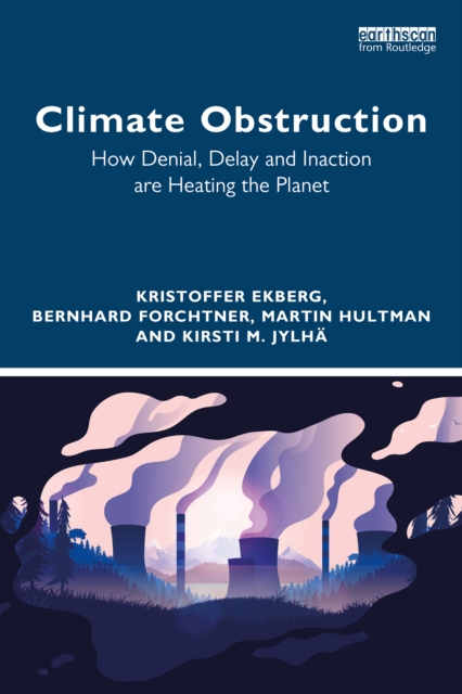 Climate Obstruction : How Denial, Delay and Inaction are Heating the Planet, EPUB eBook