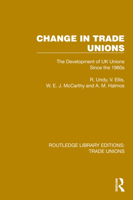 Change in Trade Unions : The Development of UK Unions Since the 1960s, PDF eBook