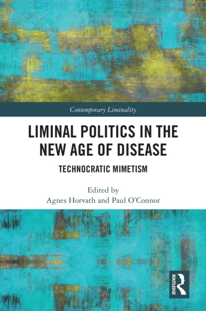 Liminal Politics in the New Age of Disease : Technocratic Mimetism, PDF eBook