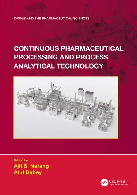 Continuous Pharmaceutical Processing and Process Analytical Technology, PDF eBook