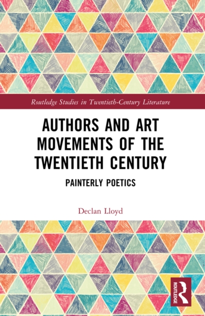 Authors and Art Movements of the Twentieth Century : Painterly Poetics, PDF eBook
